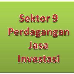 Sektor 9 Perdagangan Jasa Investasi